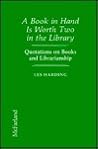 A Book in Hand Is Worth Two in the Library: Quotations on Books and Librarianship