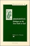 Adamantius: Dialogue on the True Faith in God