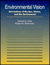 Environmental Vision: Interactions of the Eye, Vision, and the Environment