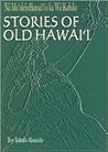 Na Mo'Olelo Hawai'Io Ka Wa Kahiko: Stories of Old Hawaii