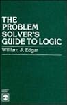 The Problem Solver's Guide to Logic