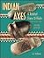Indian Axes and Related Stone Artifacts (Indian Axes & Related Stone Artifacts: Identification & Values)