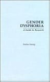 Gender Dysphoria: A Guide to Research (Garland Gay and Lesbian Studies) Gender Dysphoria: A Guide to Research (Garland Gay and Lesbian Studies)