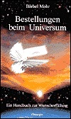 Bestellungen beim Universum. Ein Handbuch zur Wunscherfüllung (Hardcover)