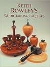 Keith Rowley's Woodturning Projects Keith Rowley's Woodturning Projects