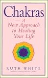 Chakras: A New Approach to Healing Your Life Chakras: A New Approach to Healing Your Life
