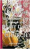 A Year of Celebration: Experiencing God Through the Feast Days of the Church A Year of Celebration: Experiencing God Through the Feast Days of the Church