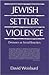 Jewish Settler Violence: De...