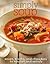 Simply Soup Soups, Broths, and Chowders to Nourish and Satisfy