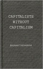 Capitalists without Capitalism: The Jains of India and the Quakers of the West (Contributions in Sociology)