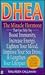 Dhea: The Miracle Hormone T...