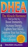 Dhea: The Miracle Hormone That Can Help Boost Immunity Increase Energy Lighten your Mo