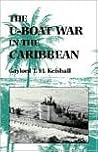 The U-Boat War in the Caribbean
