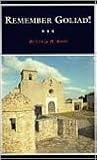 Remember Goliad!: A History of La Bahía (Volume 9) (Fred Rider Cotten Popular History Series)