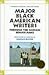 Major Black American Writers Through the Harlem Renaissance (Writers of English)