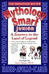 Princeton Review: Mythology Smart Junior: A Journey to the Land of Legend Princeton Review: Mythology Smart Junior: A Journey to the Land of Legend