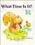 What Time Is It? (Giant First-Start Reader)