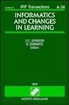 Informatics and Changes in Learning (IFIP Transactions A: Computer Science and Technology)