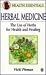 Herbal Medicine: The Use of the Herbs for Health and Healing (Health Essentials Series)