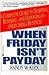 When Friday Isn't Payday: A Complete Guide to Starting, Running-and-surviving in a Very Small Business