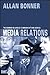 Media Relations (The Bonner Business Communication series)
