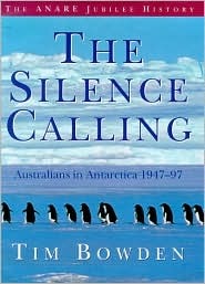 The Silence Calling: Australians in Antarctica 1947-97 (Hardcover)