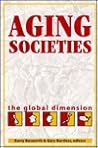 Aging Societies: The Global Dimension