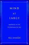 Mind at Large: Knowing in the Technological Age, Supplement 2 (Research in Philosophy and Technology)