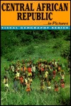 Central African Republic in Pictures (Visual Geography Series)