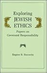 Exploring Jewish Ethics: Papers on Covenant Responsibility