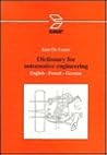 Dictionary for Automotive Engineering: English - French - German : Dictionnaire Du Genie Automobile : Anglais - Francais - Allemand : Worterbuch Fur (English, French and German Edition)