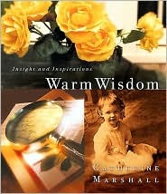 Warm Wisdom From Catherine Marshall (Hardcover)