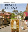 French Guiana (Enchantment of the World Second Series)