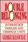 Double Belonging: Interchurch Families and Christian Unity (Paperback)