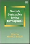 Towards Sustainable Project Development Towards Sustainable Project Development