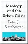 Ideology and the Urban Crisis (Urban Public Policy) Ideology and the Urban Crisis (Urban Public Policy)