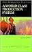 A World-Class Production System: Lessons of 20 Years in Pursuit of World Class (Crisp Management Library)