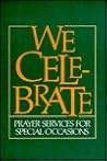 We Celebrate: Prayer Services for Special Occasions