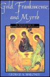 Gold, Frankincense, and Myrrh: An Introduction to Eastern Christian Spirituality (Paperback)