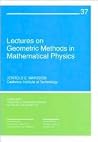 Lectures on Geometric Methods in Mathematical Physics (CBMS-NSF Regional Conference Series in Applied Mathematics, Series Number 37) Lectures on Geometric Methods in Mathematical Physics (CBMS-NSF Regional Conference Series in Applied Mathematics, Series Number 37)