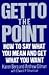 Get To the Point: How to Sa...