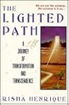 The Lighted Path: A Journey of Transformation and Transcendence The Lighted Path: A Journey of Transformation and Transcendence