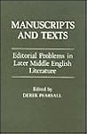 Manuscripts and Texts: Editorial Problems in Later Middle English Literature Manuscripts and Texts: Editorial Problems in Later Middle English Literature
