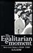 The Egalitarian Moment by Donald A. Low