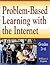 Problem-Based Learning With the Internet: Grades 3-6