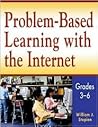 Problem-Based Learning With the Internet: Grades 3-6