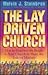 The Lay Driven Church: How to Impower the People in Your Church to Share the Tasks of Ministry