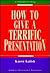 How to Give a Terrific Presentation (Worksmart Series)