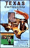 Texas Curiosities: Quirky Characters, Roadside Oddities & Other Offbeat Stuff