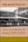 The Right Way On: Adventures in the Klondyke of 1898 - Memoirs of W.H.T. Olive